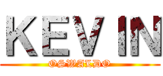 ＫＥＶＩＮ (OSWALDO)
