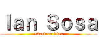 Ｉａｎ Ｓｏｓａ (attack on titan)