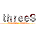 ｔｈｒｅｅＳ (The camp of summer)
