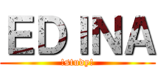 ＥＤＩＮＡ (!study!)