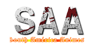 ＳＡＡ (South América Animes)