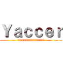 Ｙａｃｃｅｒ (waaaaaaaaaaaaa!)