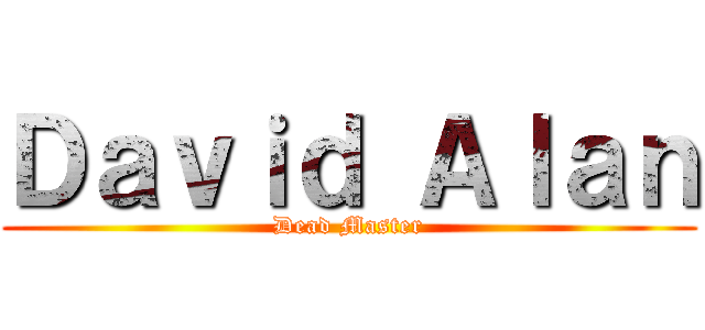 Ｄａｖｉｄ Ａｌａｎ (Dead Master)