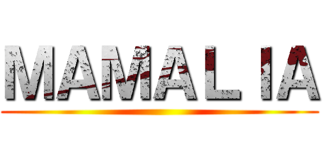 ＭＡＭＡＬＩＡ ()