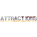 ＡＴＴＲＡＣＴＩＯＮＳ ( )