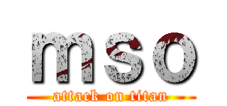 ｍｓｏ (attack on titan)