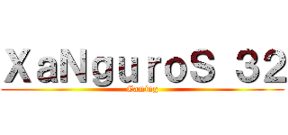 ＸａＮｇｕｒｏＳ ３２ (Gaming)