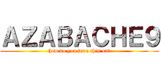 ＡＺＡＢＡＣＨＥ９ (how do you turn this on?)