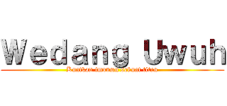 Ｗｅｄａｎｇ Ｕｗｕｈ (Kuatkan imunmu sekuat titan)