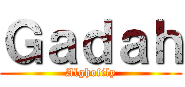 Ｇａｄａｈ (Alghofily)