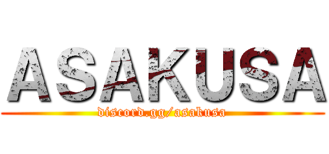ＡＳＡＫＵＳＡ (discord.gg/asakusa)