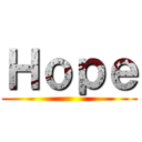 Ｈｏｐｅ ()