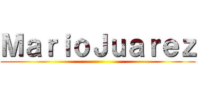 ＭａｒｉｏＪｕａｒｅｚ ()