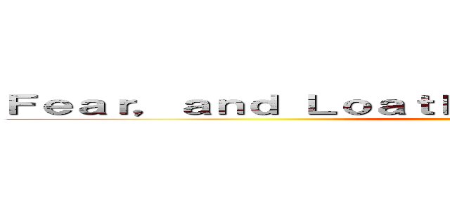 Ｆｅａｒ，ａｎｄ Ｌｏａｔｈｉｎｇ ｉｎ Ｌａｓ Ｖｅｇａｓ ()