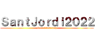 ＳａｎｔＪｏｒｄｉ２０２２ (Som el domenech)