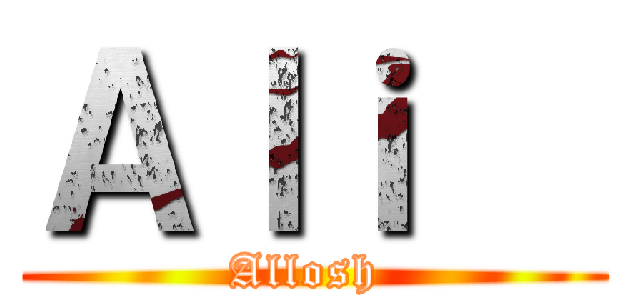 Ａｌｉ   (Allosh )