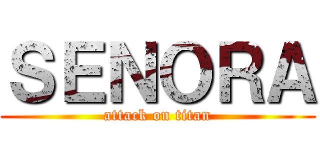 ＳＥＮＯＲＡ (attack on titan)