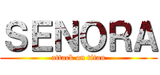 ＳＥＮＯＲＡ (attack on titan)