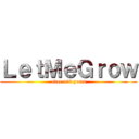 ＬｅｔＭｅＧｒｏｗ (after 100 years)