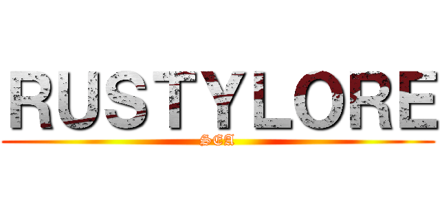 ＲＵＳＴＹＬＯＲＥ (SEA)