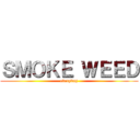 ＳＭＯＫＥ ＷＥＥＤ (everyday)