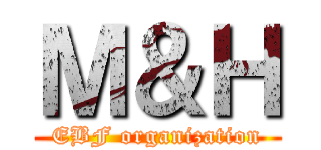 Ｍ＆Ｈ (EBF organization)