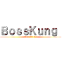 ＢｏｓｓＫｕｎｇ  (Com Tv Ch)