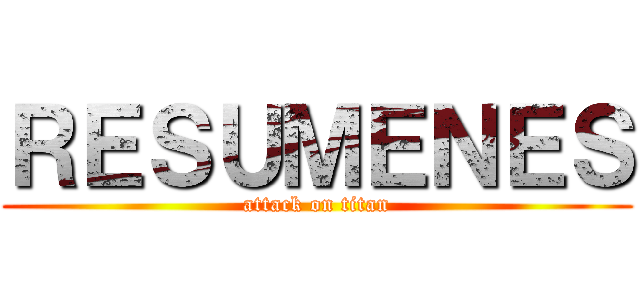ＲＥＳＵＭＥＮＥＳ (attack on titan)