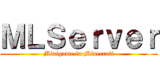 ＭＬＳｅｒｖｅｒ (Minigame in Minecraft)