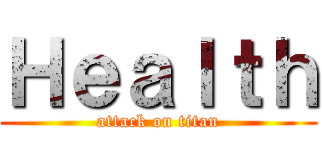 Ｈｅａｌｔｈ (attack on titan)