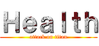 Ｈｅａｌｔｈ (attack on titan)