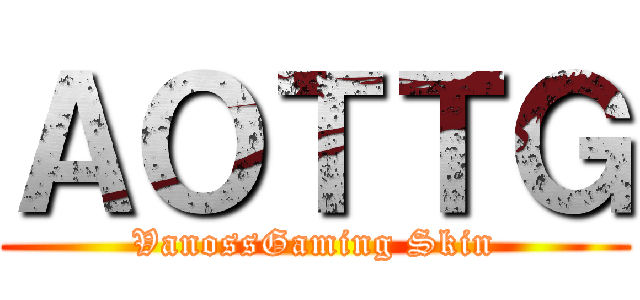 ＡＯＴＴＧ (VanossGaming Skin)