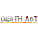 ＤＥＡＴＨ ＡｏＴ (attack on titan)