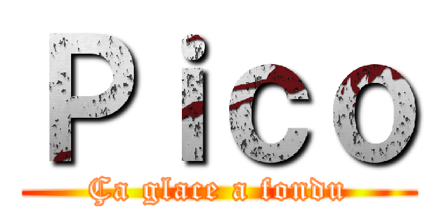 Ｐｉｃｏ (Ça glace a fondu)