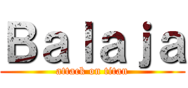 Ｂａｌａｊａ (attack on titan)