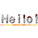 Ｈｅｌｌｏ！ (Hello!)