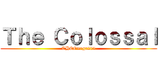 Ｔｈｅ Ｃｏｌｏｓｓａｌ (THEOmega215)