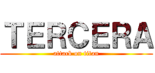 ＴＥＲＣＥＲＡ (attack on titan)