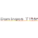 Ｄｏｍｉｎｇｏｓ Ｔｉｔáｎｉｃｏｓ  (UEVSA)