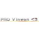 ＰＲＯ Ｖｉｎｖｅｎ ＜３ Ｍａｓｏ (PRO Vinven)