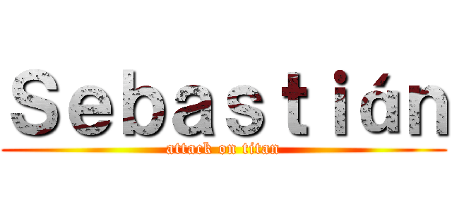 Ｓｅｂａｓｔｉáｎ (attack on titan)