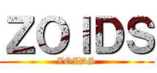 ＺＯＩＤＳ (ZOIDS)
