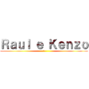 Ｒａｕｌ ｅ Ｋｅｎｚｏ (弟)