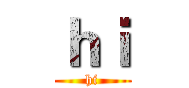 ｈｉ (hi)