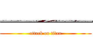 ————— (attack on titan)