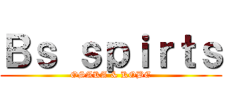 Ｂｓ ｓｐｉｒｔｓ (OSAKA & KOBE)
