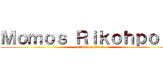 Ｍｏｍｏｓ Ｒｉｋｏｈｐｏｉｏ (attack on titan)