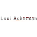 Ｌｅｖｉ Ａｃｋｅｒｍａｎ (リヴァイアッカーマン)