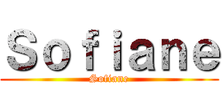 Ｓｏｆｉａｎｅ (Sofiane)