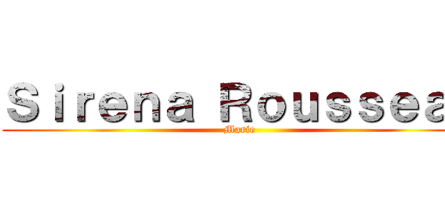 Ｓｉｒｅｎａ Ｒｏｕｓｓｅａｕ (Marie )